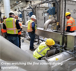 Crews watching the fine screens during operation